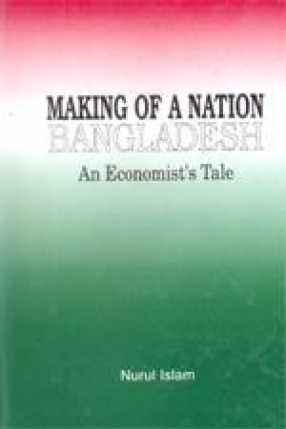 Making of a Nation: Bangladesh: An Economist's Tale