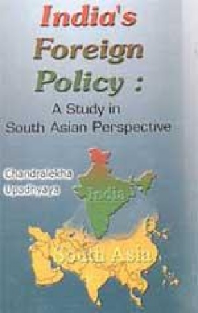 India's Foreign Policy: A Study in South Asian Perspective