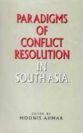 Paradigms of Conflict Resolution in South Asia