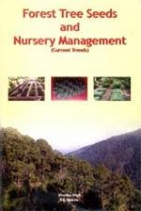 Forest Tree Seeds and Nursery Management (Current Trends)