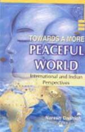 Towards a More Peaceful World: International and Indian Perspectives