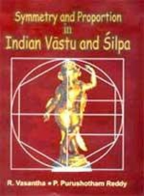 Symmetry and Proportion in Indian Vastu and Silpa