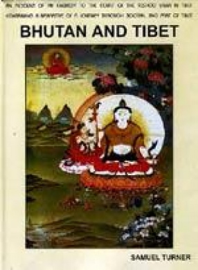 An Account of an Embassy to the Court of the Teshoo Lama in Tibet Containing a Marrative of a Journey Through Bootan, and Part of Tibet