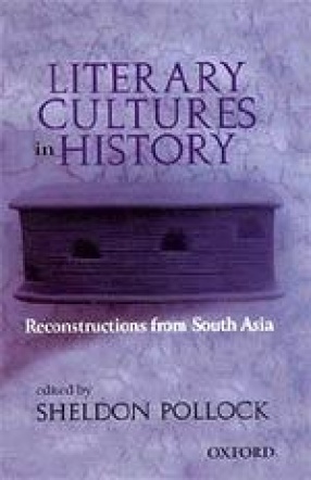 Literary Cultures in History: Reconstructions From South Asia