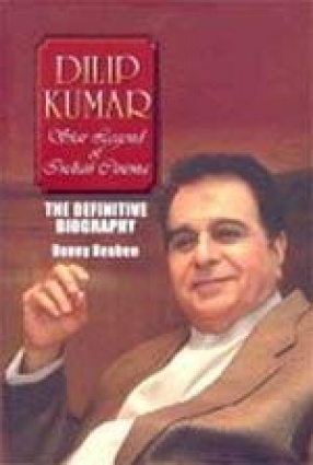 Dilip Kumar: Star Legend of Indian Cinema : The Definitive Biography