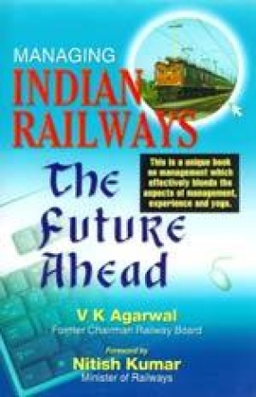 Managing Indian Railways: The Future Ahead