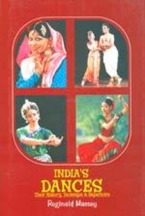 Indias Dances: Their History, Technique & Repertoire