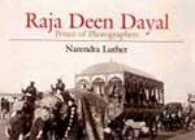 Raja Deen Dayal: Prince of Photographers