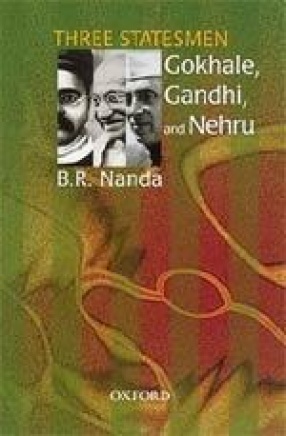 Three Statesmen Gokhale, Gandhi, and Nehru