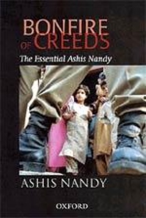 Bonfire of Creeds: The Essential Ashis Nandy