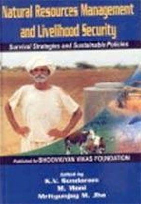Natural Resources Management and Livelihood Security: Survival Strategies and Sustainable Policies