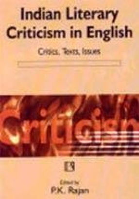 Indian Literary Criticism in English: Critics, Texts, Issues