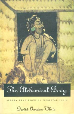 The Alchemical Body: Siddha Traditions in Medieval India