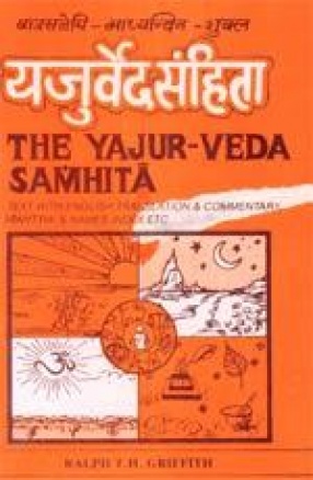 The Yajurveda Samhita: Text with English, Translation, Notes Mantra -Devata -Name Index etc.