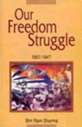 Our Freedom Struggle: 1857-1947