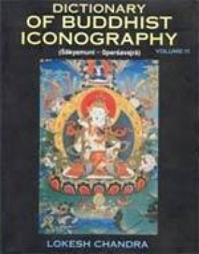 Dictionary of Buddhist Iconography (Volume 11)