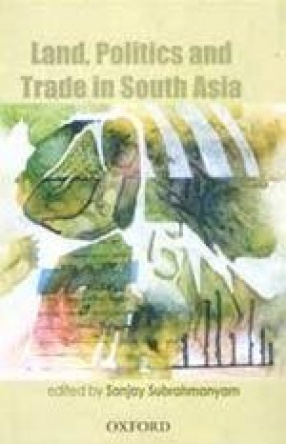 Land, Politics and Trade in South Asia