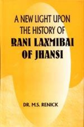 A New Light Upon the History of Rani Laxmibai of Jhansi