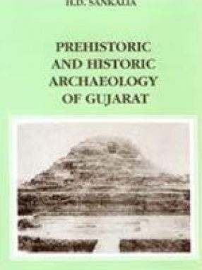 Prehistoric and Historic Archaeology of Gujarat