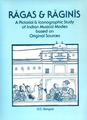 Ragas & Raginis: A Pictorial & Iconographic Study of Indian Musical Modes based on Original Sources