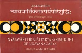 Nyayavarttikatatparyaparisuddhi of Udayanacarya