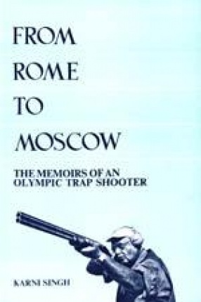 From Rome to Moscow: The Memoirs of an Olympic Trap Shooter