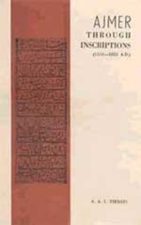 Ajmer Through the Inscriptions 1532-1852 AD