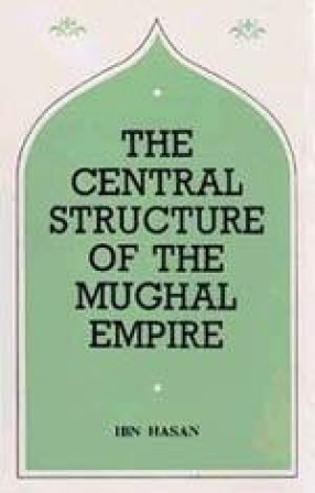 The Central Structure of the Moghul Empire