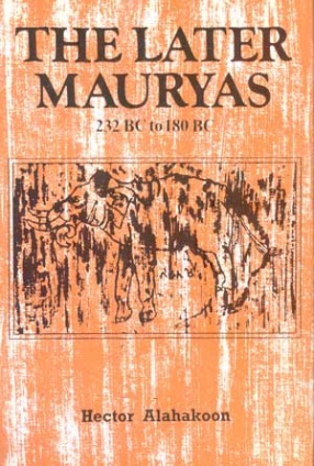 The Later Mauryas: 232 BC to 180 BC