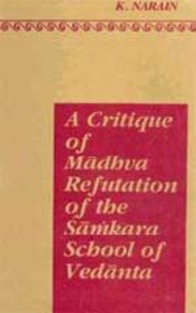 A Critique of Madhva Refutation of the Samkara School of Vedanta