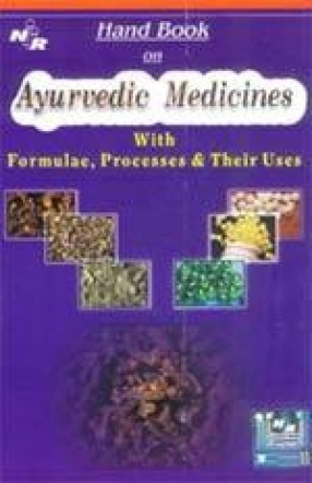 Hand Book on Ayurvedic Medicines: With Formulae, Processes and Their Uses