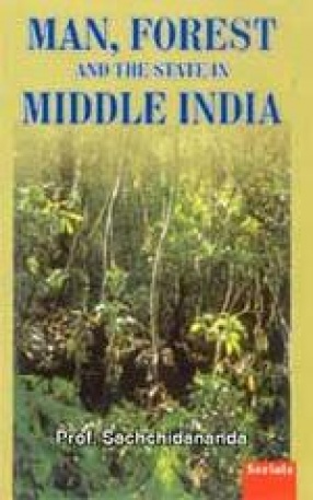 Man, Forest and The State in Middle India