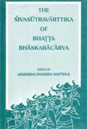 The Sivasutravarttika of Bhatta Bhaskaracarya