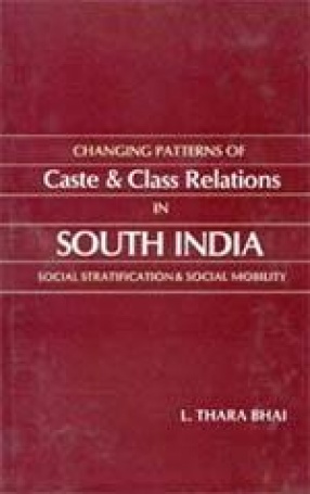 Changing Patterns of Caste and Class Relations in South India
