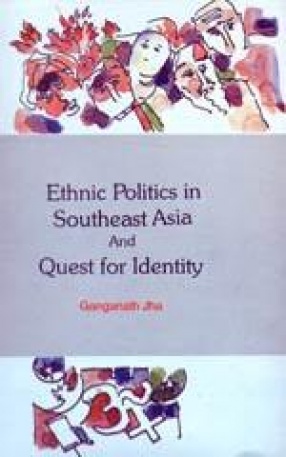 Ethnic Politics in Southeast Asia and Quest for Identity