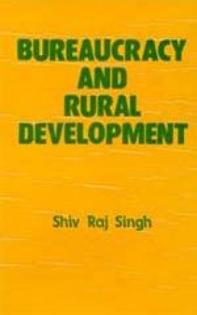 Bureaucracy and Rural Development (Policy Making, Planning and Implementation)