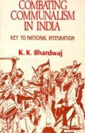 Combating Communalism in India: Key to National Integration