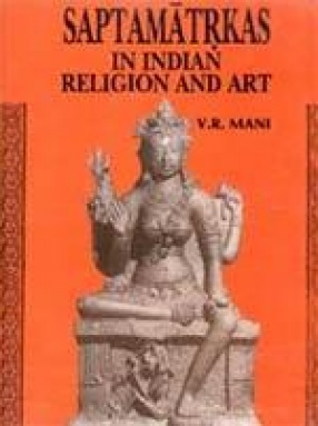 Saptamatrkas in Indian Religion and Art