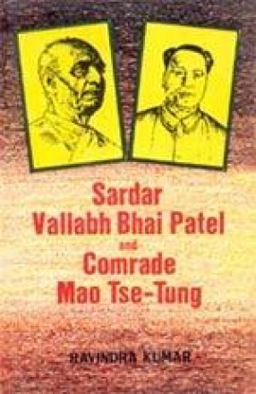 Sardar Vallabhbhai Patel and Comrade Mao Tse-Tung