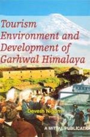 Tourism Environment and Development of Garhwal Himalaya