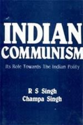 Indian Communism: Its Role Towards Indian Polity