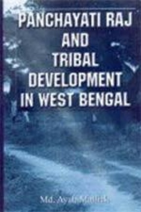 Panchayati Raj and Tribal Development in West Bengal: A Field Study
