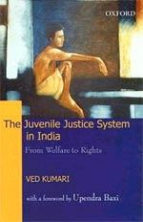 The Juvenile Justice System in India: From Welfare to Rights