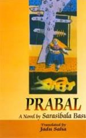 Prabal: A Novel by Sarasibala Basu