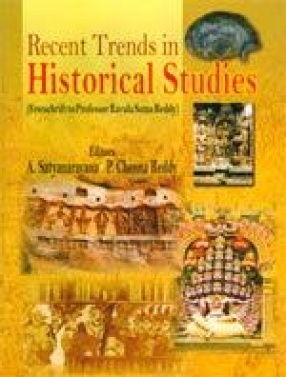 Recent Trends in Historical Studies (Festschrift to Professor Ravula Soma Reddy)