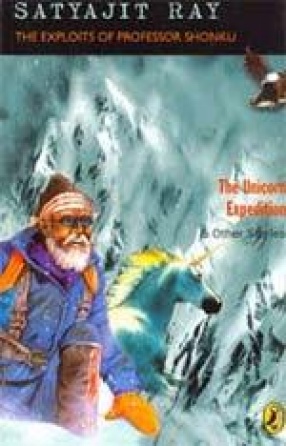 The Exploits of Professor Shonku: The Unicorn Expedition and Other Stories