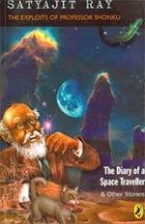 The Exploits of Professor Shonku: The Diary of a Space Traveller and Other Stories