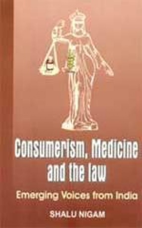 Consumerism, Medicine and The Law: Emerging Voices from India