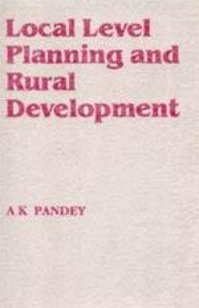 Local Level Planning and Rural Development: An Analytical Study