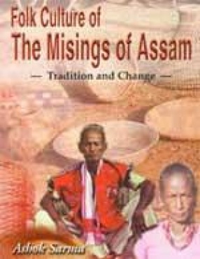 Folk Culture of The Misings of Assam: Tradition and Change